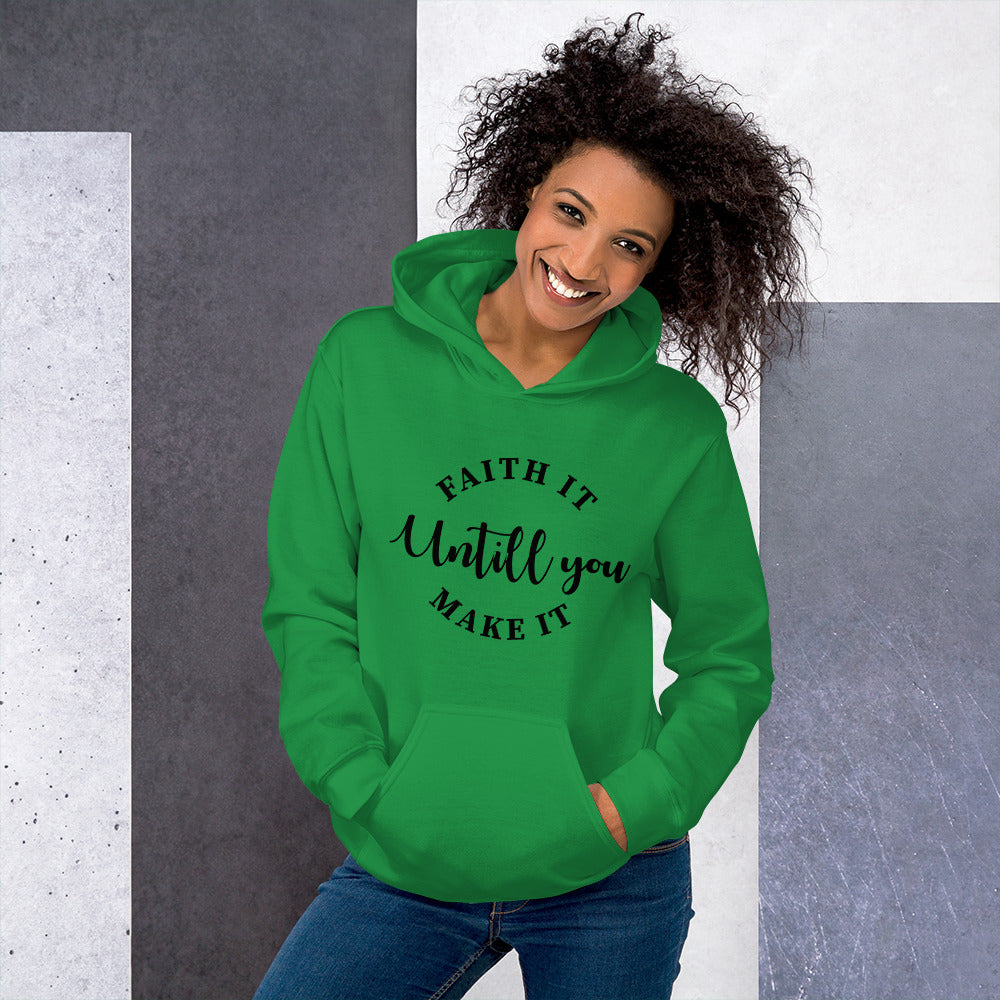 Faith It Until You Make It Unisex Hoodie