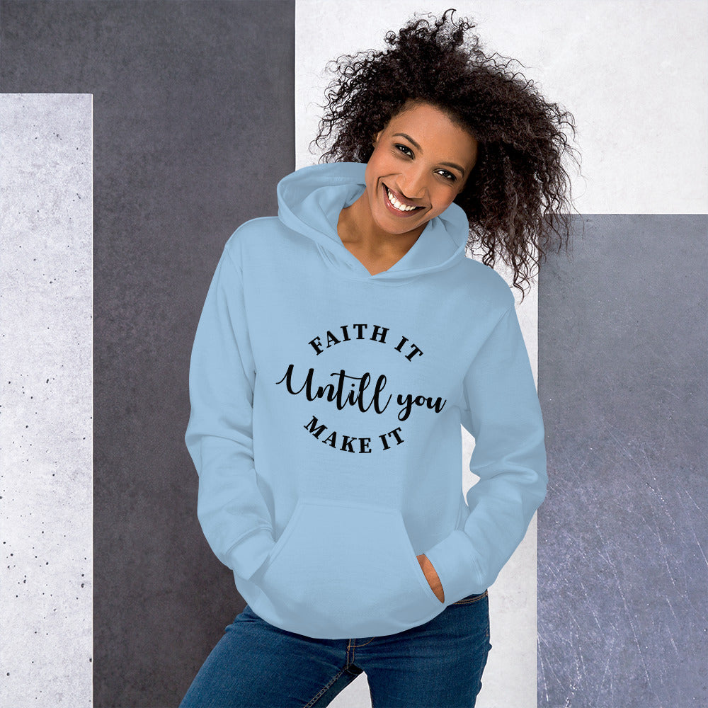 Faith It Until You Make It Unisex Hoodie