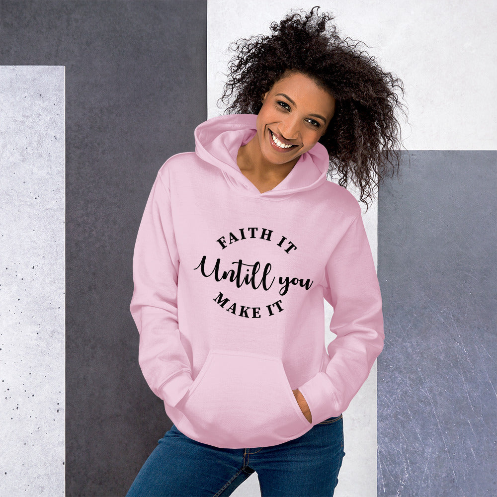 Faith It Until You Make It Unisex Hoodie